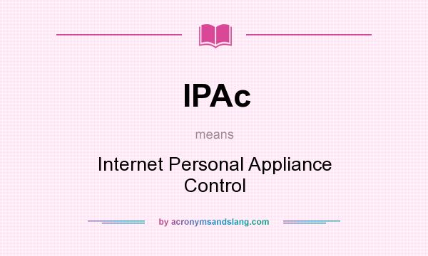 What does IPAc mean? It stands for Internet Personal Appliance Control