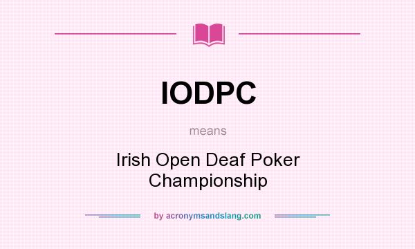 What does IODPC mean? It stands for Irish Open Deaf Poker Championship