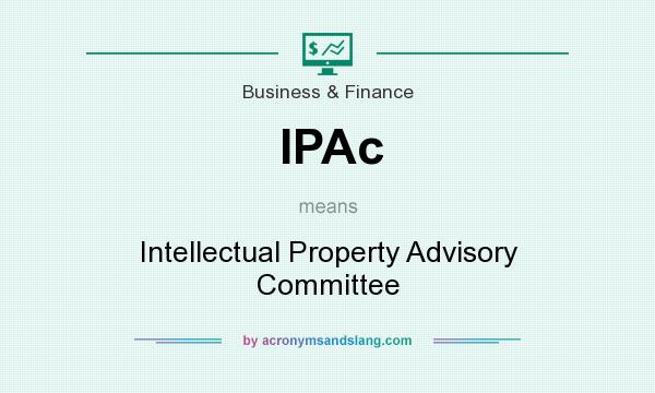 What does IPAc mean? It stands for Intellectual Property Advisory Committee
