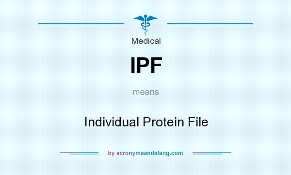 What does IPF mean? It stands for Individual Protein File