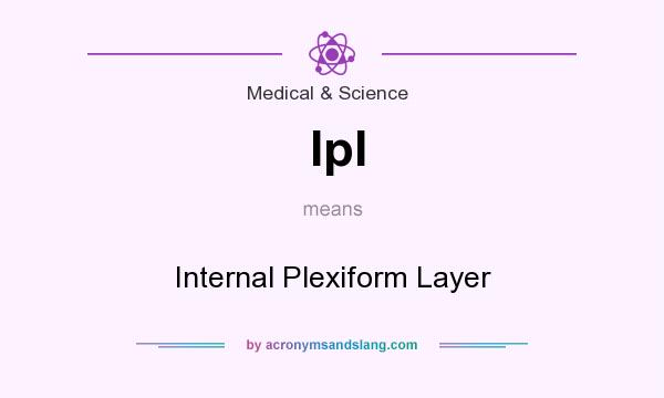 What does Ipl mean? It stands for Internal Plexiform Layer