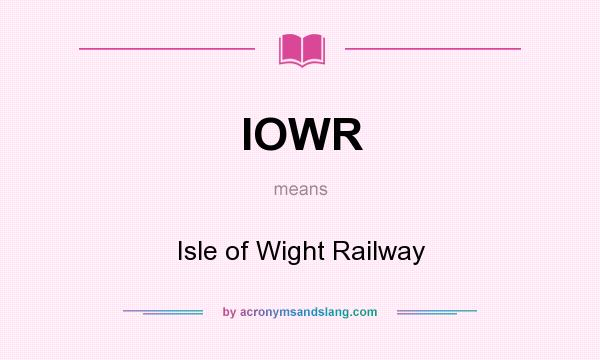 What does IOWR mean? It stands for Isle of Wight Railway