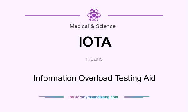 What does IOTA mean? It stands for Information Overload Testing Aid