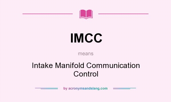 What does IMCC mean? It stands for Intake Manifold Communication Control