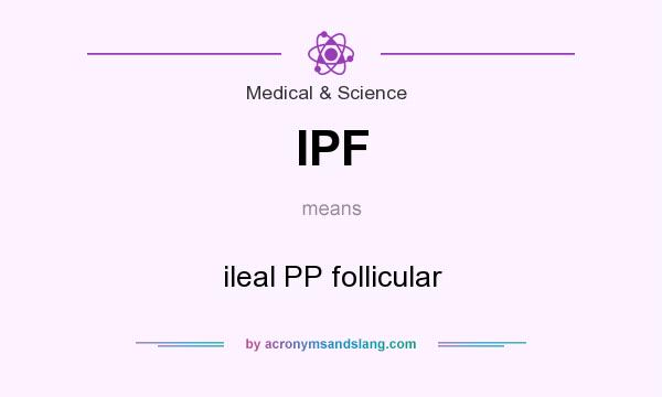 What does IPF mean? It stands for ileal PP follicular