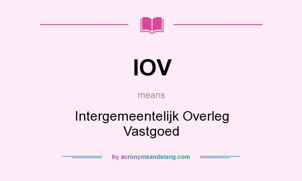What does IOV mean? It stands for Intergemeentelijk Overleg Vastgoed