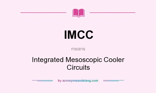 What does IMCC mean? It stands for Integrated Mesoscopic Cooler Circuits