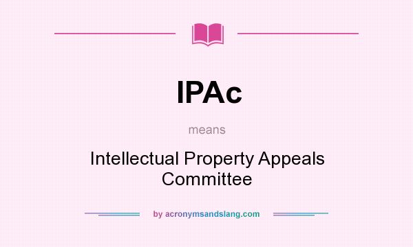 What does IPAc mean? It stands for Intellectual Property Appeals Committee