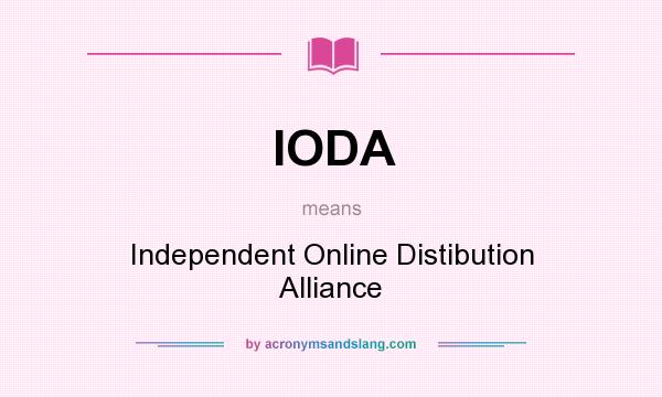 What does IODA mean? It stands for Independent Online Distibution Alliance