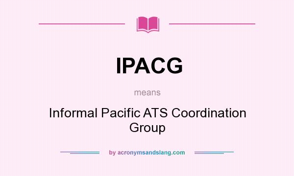 What does IPACG mean? It stands for Informal Pacific ATS Coordination Group