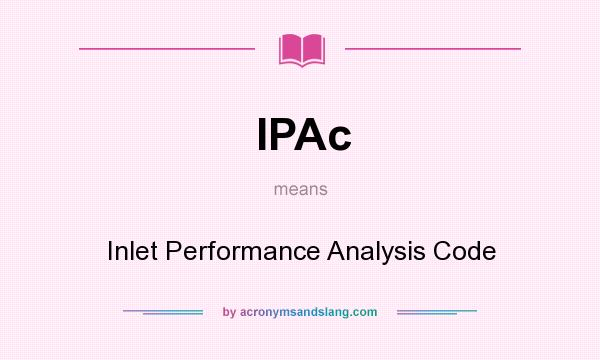 What does IPAc mean? It stands for Inlet Performance Analysis Code