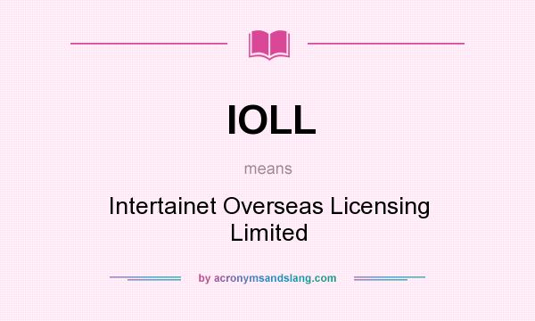 What does IOLL mean? It stands for Intertainet Overseas Licensing Limited