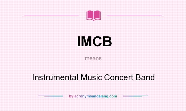 What does IMCB mean? It stands for Instrumental Music Concert Band