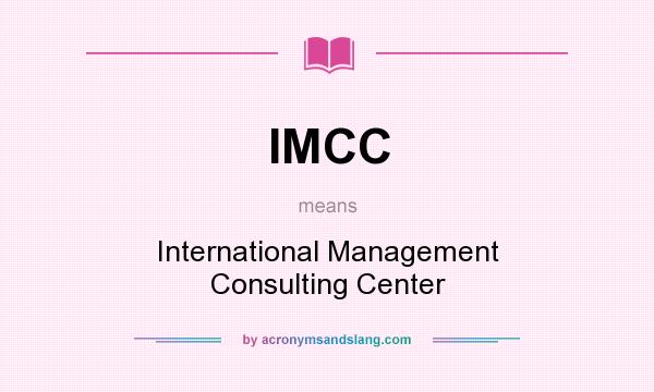 What does IMCC mean? It stands for International Management Consulting Center