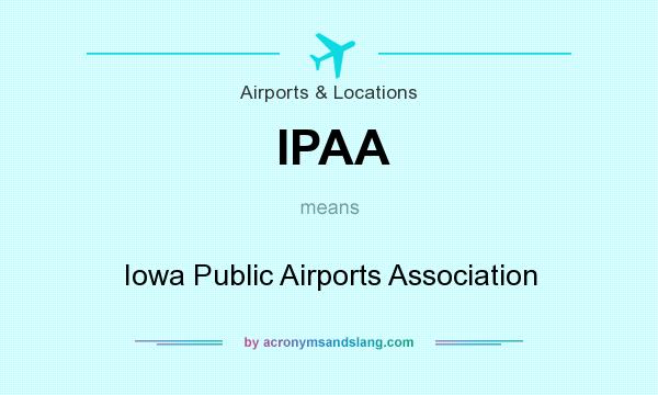 What does IPAA mean? It stands for Iowa Public Airports Association