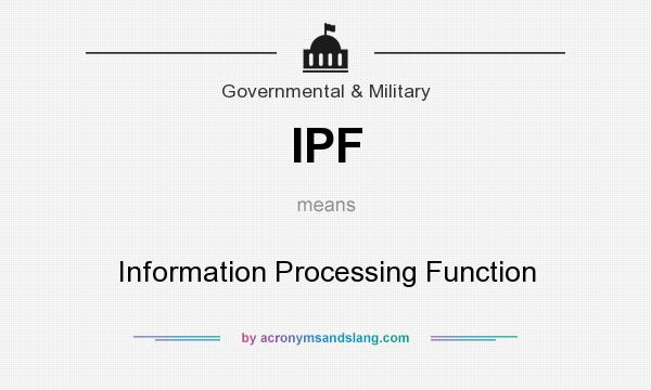 What does IPF mean? It stands for Information Processing Function