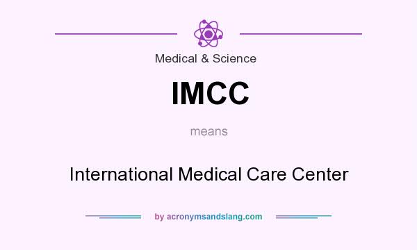 What does IMCC mean? It stands for International Medical Care Center