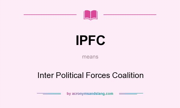 What does IPFC mean? It stands for Inter Political Forces Coalition