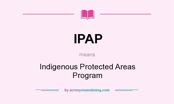 What does IPAP mean? It stands for Indigenous Protected Areas Program