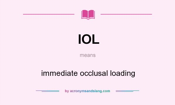 What does IOL mean? It stands for immediate occlusal loading