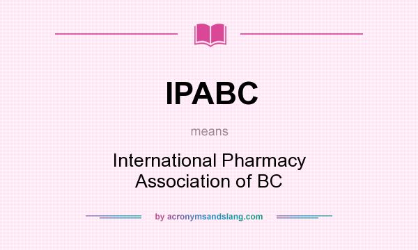 What does IPABC mean? It stands for International Pharmacy Association of BC