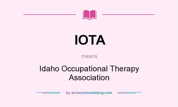 What does IOTA mean? It stands for Idaho Occupational Therapy Association