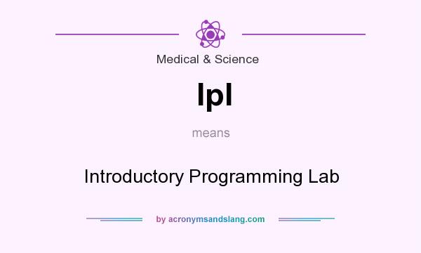 What does Ipl mean? It stands for Introductory Programming Lab