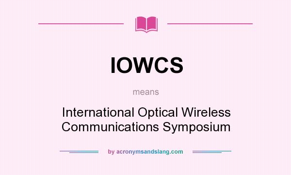 What does IOWCS mean? It stands for International Optical Wireless Communications Symposium