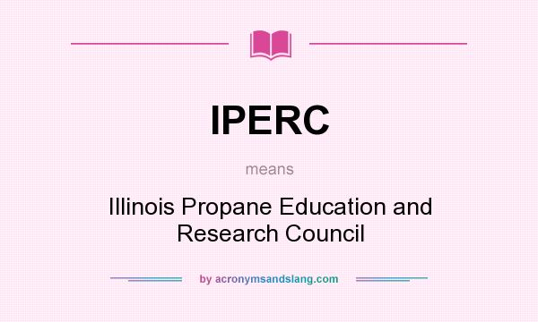 What does IPERC mean? It stands for Illinois Propane Education and Research Council