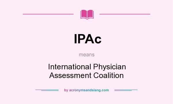 What does IPAc mean? It stands for International Physician Assessment Coalition