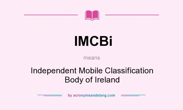 What does IMCBi mean? It stands for Independent Mobile Classification Body of Ireland