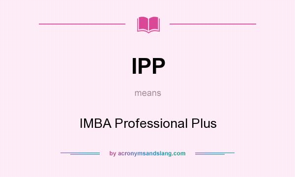 What does IPP mean? It stands for IMBA Professional Plus