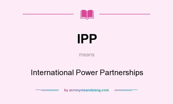 What does IPP mean? It stands for International Power Partnerships