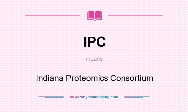 What does IPC mean? It stands for Indiana Proteomics Consortium