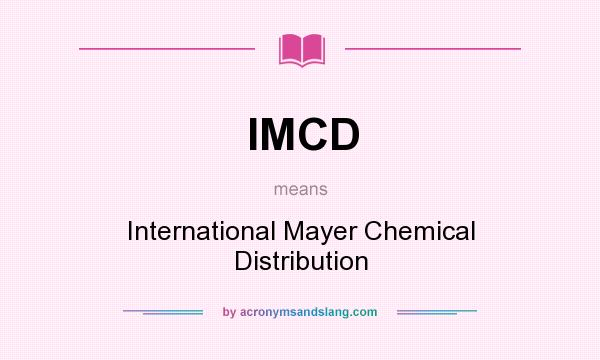 What does IMCD mean? It stands for International Mayer Chemical Distribution
