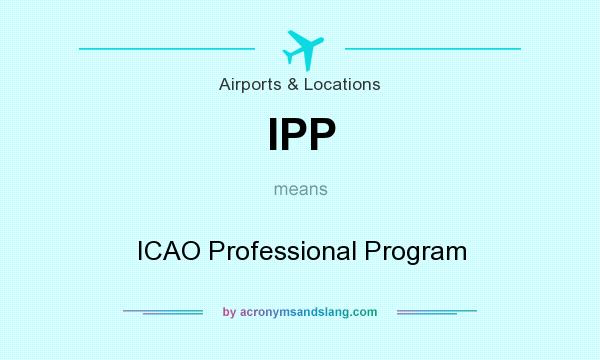 What does IPP mean? It stands for ICAO Professional Program