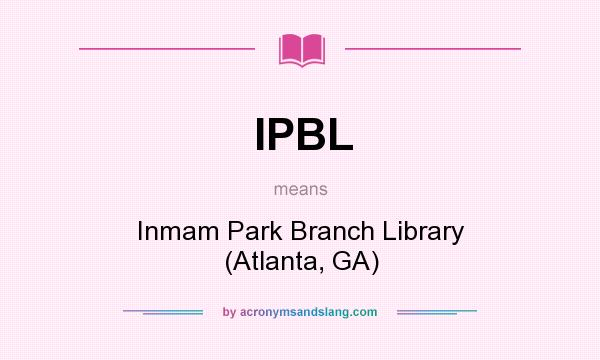 What does IPBL mean? It stands for Inmam Park Branch Library (Atlanta, GA)