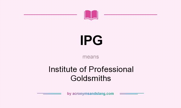 What does IPG mean? It stands for Institute of Professional Goldsmiths