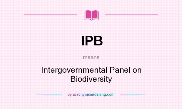 What does IPB mean? It stands for Intergovernmental Panel on Biodiversity