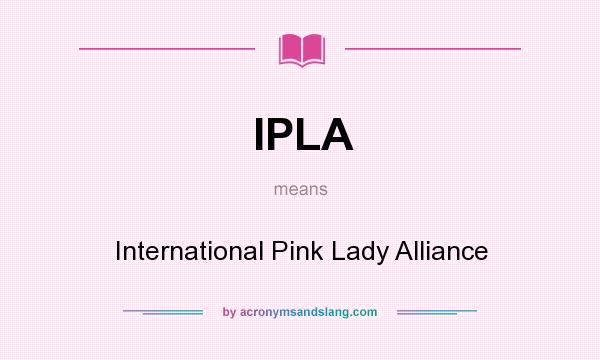 What does IPLA mean? It stands for International Pink Lady Alliance