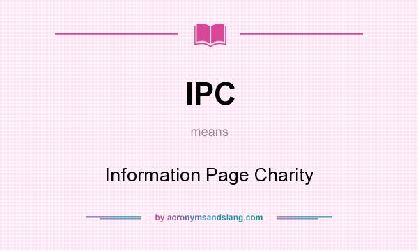 What does IPC mean? It stands for Information Page Charity