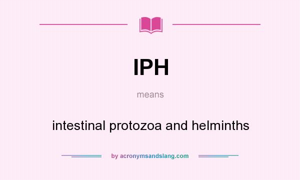 What does IPH mean? It stands for intestinal protozoa and helminths