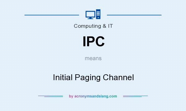 What does IPC mean? It stands for Initial Paging Channel