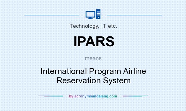 What does IPARS mean? It stands for International Program Airline Reservation System