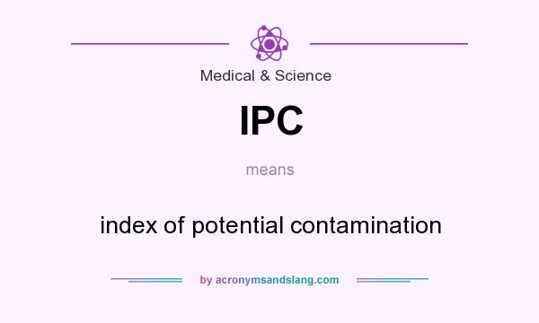 What does IPC mean? It stands for index of potential contamination