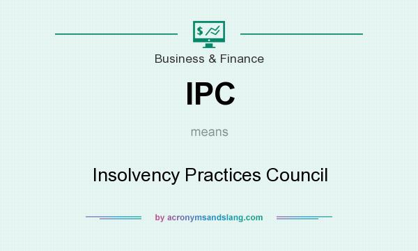 What does IPC mean? It stands for Insolvency Practices Council