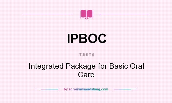 What does IPBOC mean? It stands for Integrated Package for Basic Oral Care