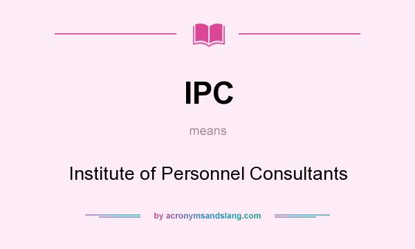 What does IPC mean? It stands for Institute of Personnel Consultants