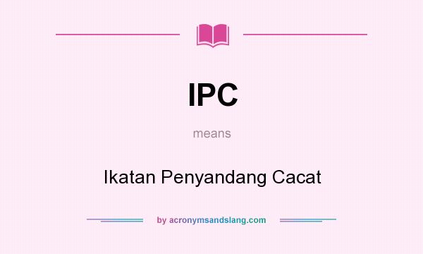 What does IPC mean? It stands for Ikatan Penyandang Cacat