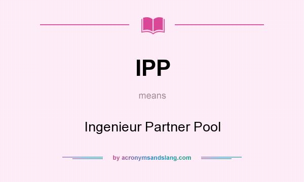 What does IPP mean? It stands for Ingenieur Partner Pool